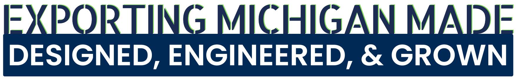 Exporting Michigan Made, Designed, Engineered, and Grown